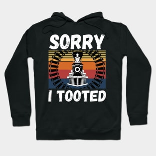 Sorry I Tooted Funny Train Hoodie